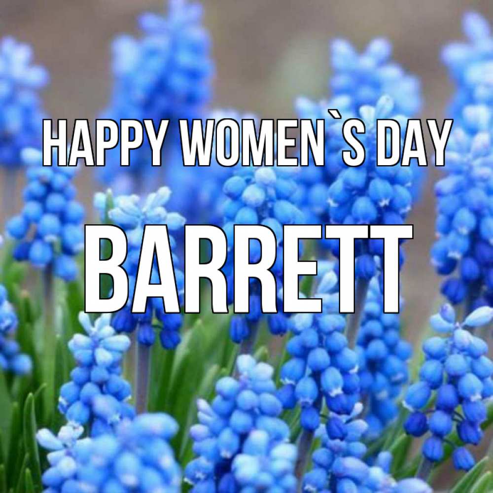 Greetings card с именем, Barrett happy women`s day Поздравительная открытка для женщин с цветами на праздничную дату Greetings with text for free download 